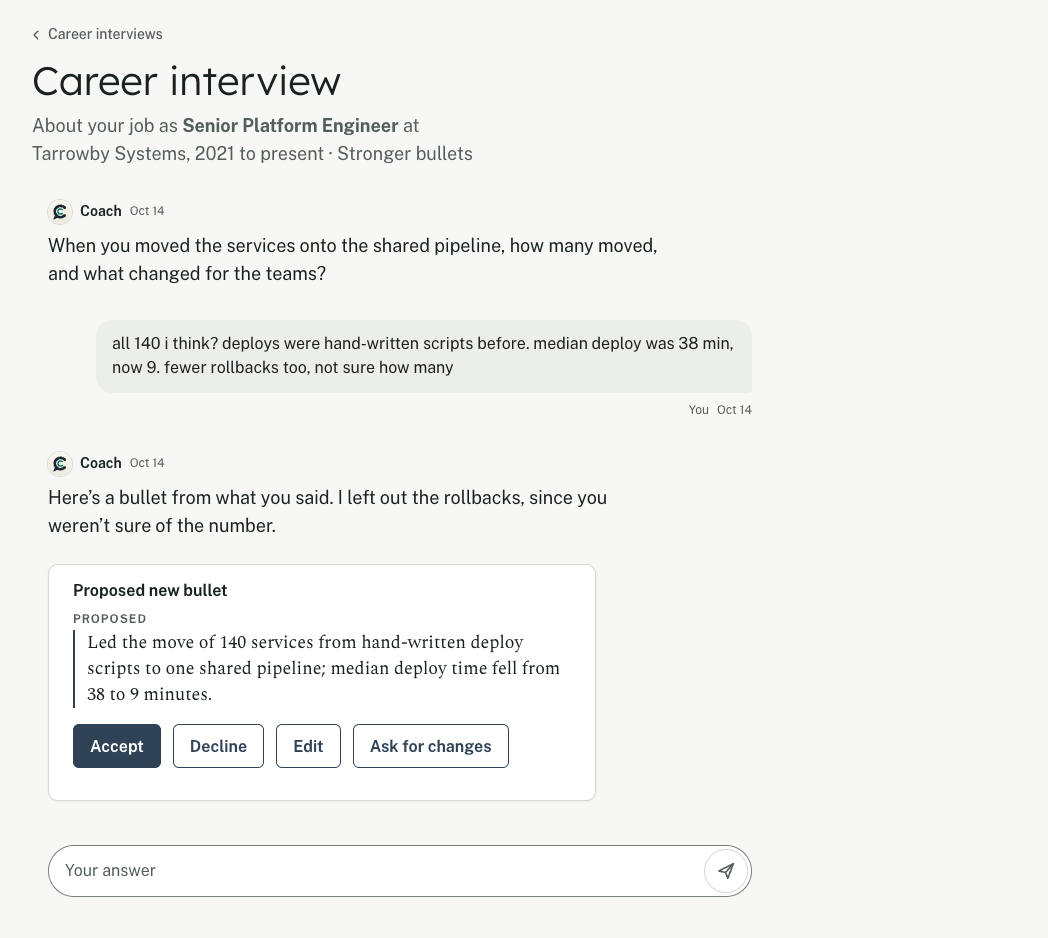 A career interview from the invented account Jordan Example, about the job Senior Platform Engineer at Tarrowby Systems. The Coach asks how many services moved onto the shared pipeline and what changed. Jordan answers roughly: all 140, the median deploy went from 38 minutes to 9, and fewer rollbacks, though not sure how many. The Coach proposes a new bullet, with Accept, Decline and Edit, and says it left out the rollbacks because Jordan wasn't sure of the number.